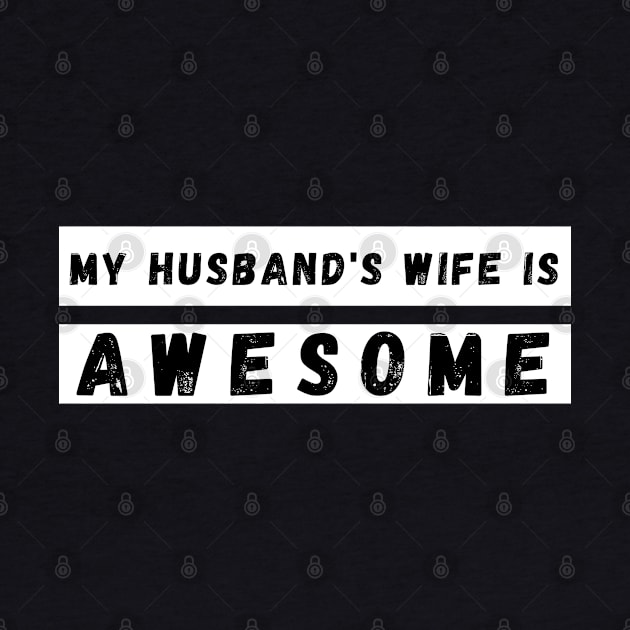 My Husbands Wife is Awesome. Funny Wife Mom Mum Design. Mothers Day Gift From Husband. by That Cheeky Tee